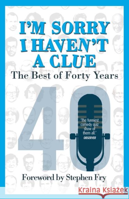 I’m Sorry I Haven't a Clue: The Best of Forty Years: Foreword by Stephen Fry Jack Dee 9780099510543 Windmill Books