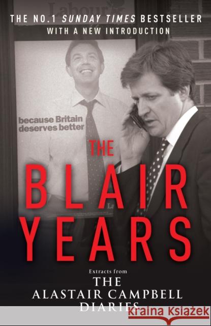 The Blair Years: Extracts from the Alastair Campbell Diaries Alastair Campbell 9780099514756 Cornerstone