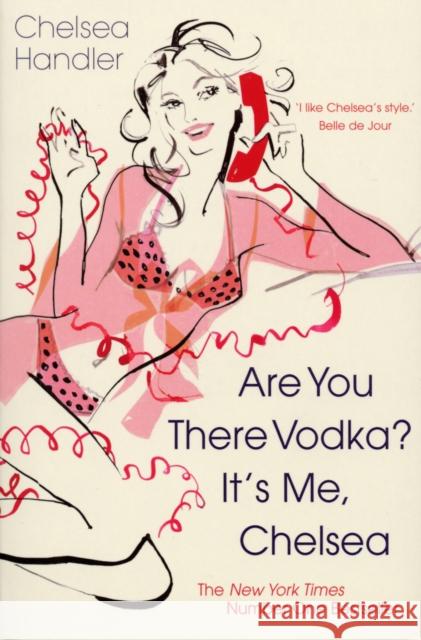 Are you there Vodka? It's me, Chelsea Chelsea Handler 9780099515029 ARROW BOOKS