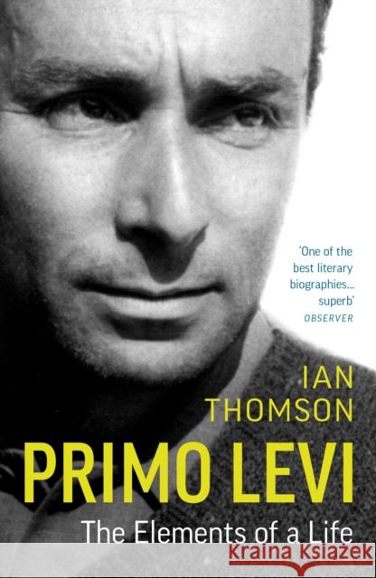 Primo Levi: The Elements of a Life Ian Thomson 9780099515210