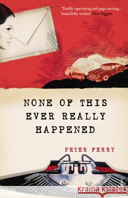 None of this Ever Really Happened Peter Ferry 9780099516484