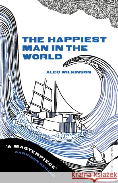 The Happiest Man in the World Alec Wilkinson 9780099516897