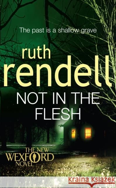 Not in the Flesh : (A Wexford Case) Ruth Rendell 9780099517221 ARROW BOOKS