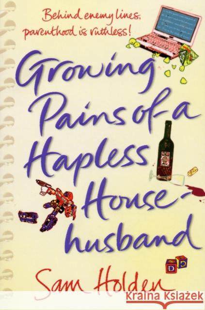 Growing Pains of a Hapless Househusband Sam Holden 9780099518075