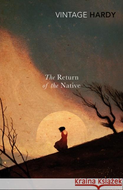 Return of the Native Thomas Hardy 9780099518983 Vintage Publishing
