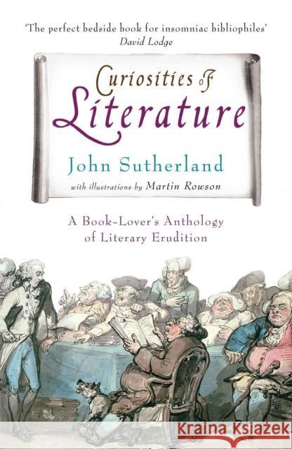 Curiosities of Literature : A Book-lover's Anthology of Literary Erudition John Sutherland 9780099519294 0