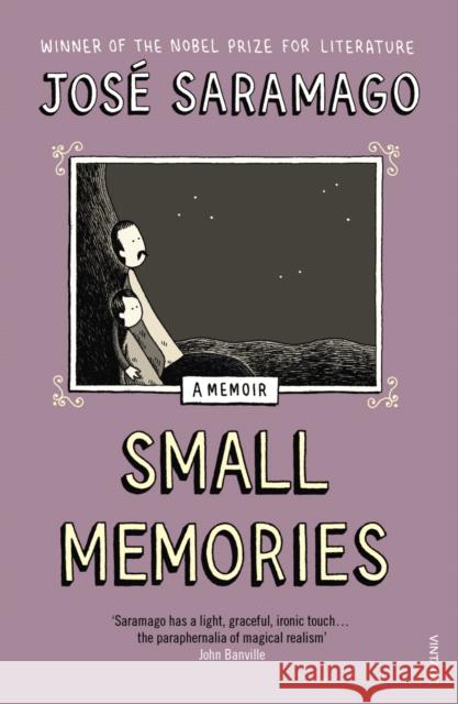 Small Memories Jose Saramago 9780099520481 Vintage, London