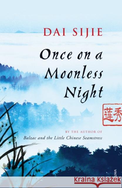 Once on a Moonless Night Dai Sijie 9780099521327 VINTAGE