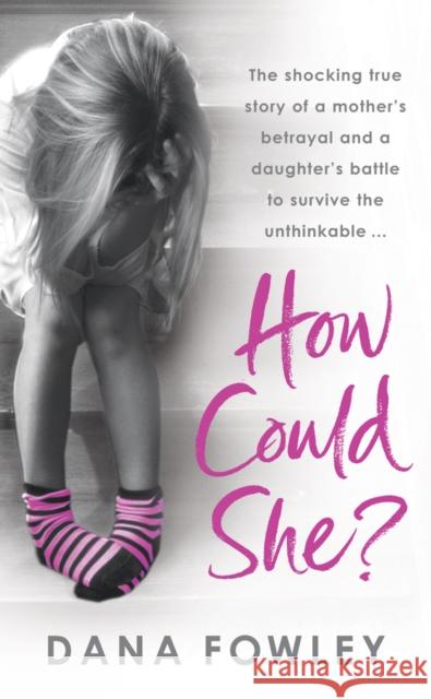 How Could She? Dana Fowley 9780099522256 0