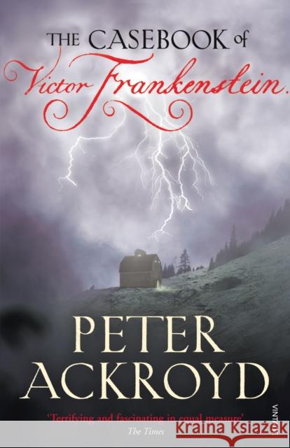 The Casebook of Victor Frankenstein Peter Ackroyd 9780099524137