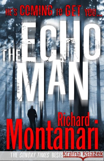 The Echo Man : (Byrne & Balzano 5) Richard Montanari 9780099524786