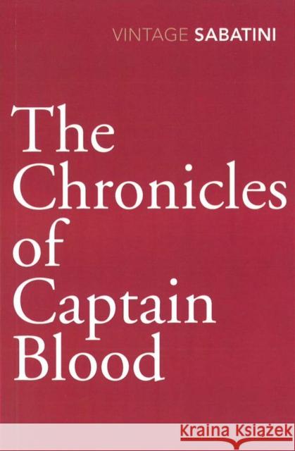 The Chronicles of Captain Blood Raphael Sabatini 9780099528463 VINTAGE