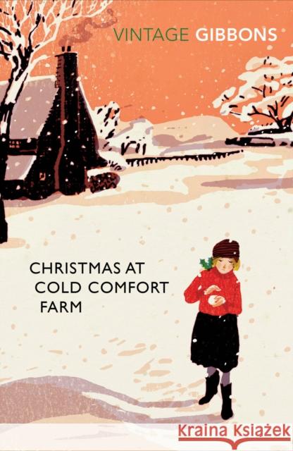 Christmas at Cold Comfort Farm: The perfect Christmas treat Stella Gibbons, Alexander McCall-Smith 9780099528678 Vintage Publishing