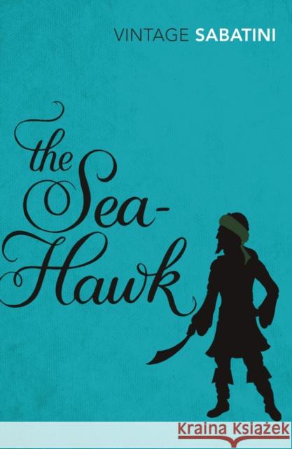 The Sea-Hawk Rafael Sabatini 9780099528845 0