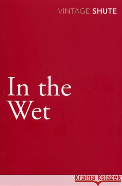 In the Wet Nevil Shute 9780099530046 Vintage Publishing