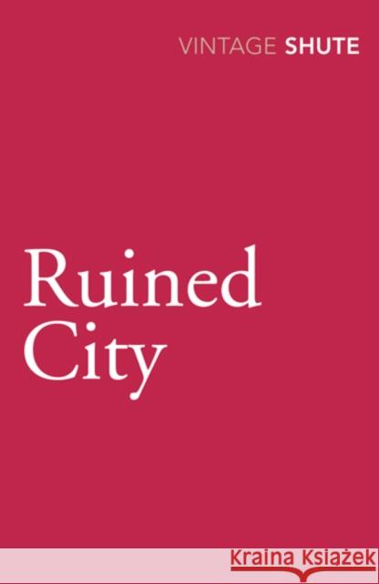 Ruined City Nevil Shute 9780099530169 Vintage Publishing