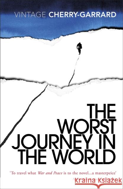 The Worst Journey in the World: Ranked number 1 in National Geographic’s 100 Best Adventure Books of All Time Apsley Cherry-Garrard 9780099530374 Vintage Publishing