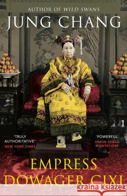 Empress Dowager Cixi: The Concubine Who Launched Modern China Jung Chang 9780099532392