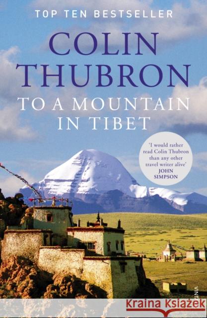 To a Mountain in Tibet Colin Thubron 9780099532644 Vintage Publishing