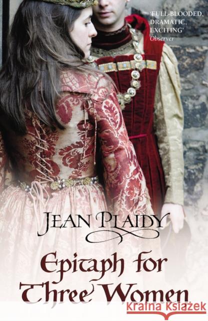 Epitaph for Three Women: (Plantagenet Saga) Jean (Novelist) Plaidy 9780099532996 0