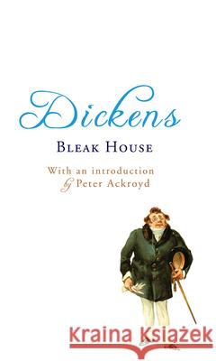 Bleak House: With an Introduction by Peter Ackroyd Charles Dickens Paul Slater Peter Ackroyd 9780099533528 Random House UK