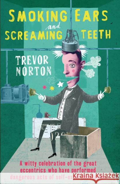 Smoking Ears and Screaming Teeth Trevor Norton 9780099533597