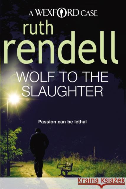 Wolf To The Slaughter: a hugely absorbing and compelling Wexford mystery from the award-winning Queen of Crime, Ruth Rendell Ruth Rendell 9780099534822 Cornerstone