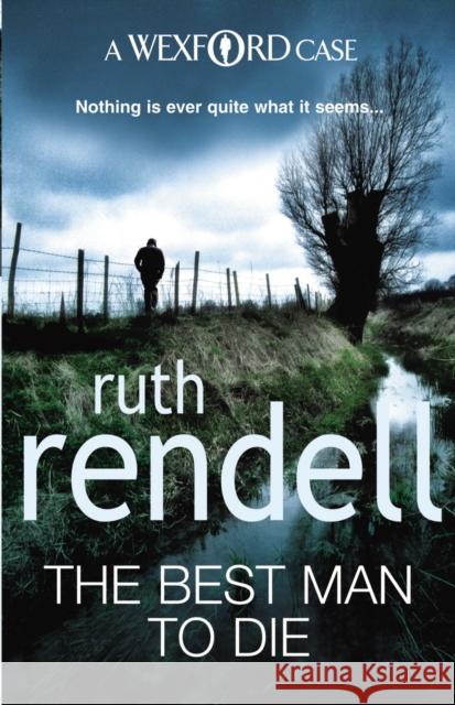 The Best Man To Die: an unmissable and unputdownable Wexford mystery from the award-winning Queen of Crime, Ruth Rendell Ruth Rendell 9780099534839 Cornerstone