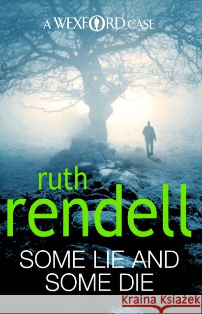 Some Lie And Some Die : (A Wexford Case) Ruth Rendell 9780099534877 0