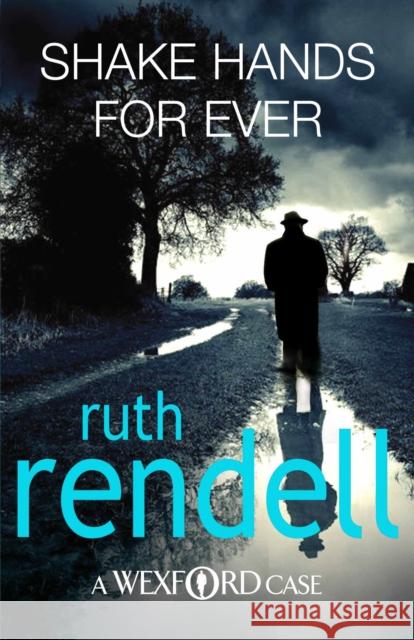 Shake Hands For Ever: an unforgettable and unputdownable Wexford mystery from the award-winning Queen of Crime, Ruth Rendell Ruth Rendell 9780099534884 ARROW BOOKS