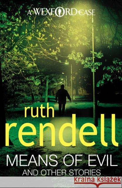 Means Of Evil And Other Stories : (Wexford) Ruth Rendell 9780099534921 ARROW BOOKS LTD