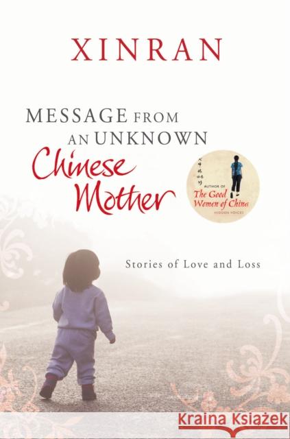 Message from an Unknown Chinese Mother : Stories of Loss and Love  Xinran 9780099535751