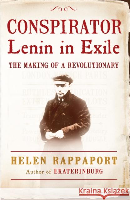 Conspirator : Lenin in Exile Helen Rappaport 9780099537236