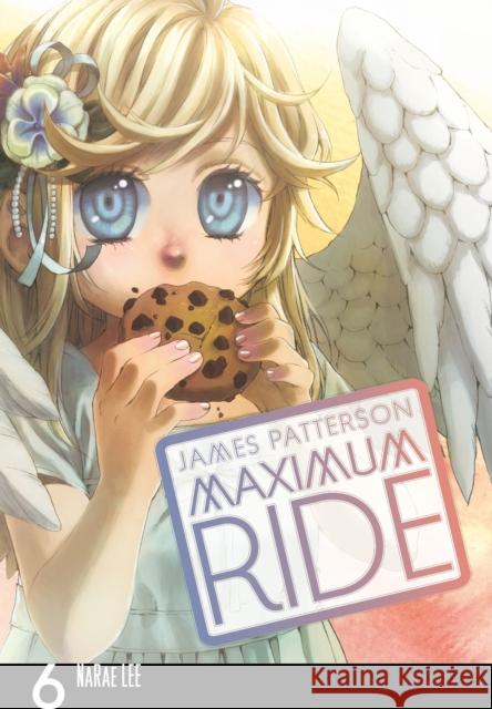 Maximum Ride: Manga Volume 6 James Patterson 9780099538455 Cornerstone