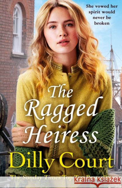 The Ragged Heiress: A heartwarming historical saga from Sunday Times bestselling author Dilly Court Dilly Court 9780099538790