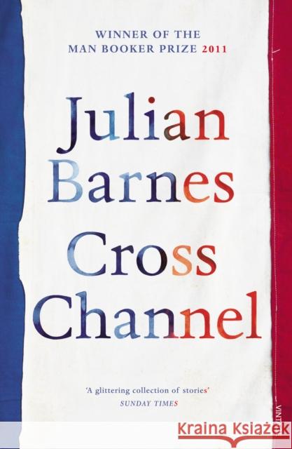 Cross Channel Julian Barnes 9780099540151