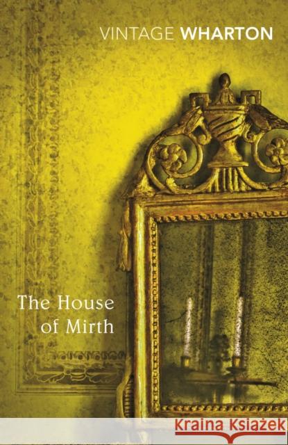 The House of Mirth Edith Wharton 9780099540762 Vintage Publishing