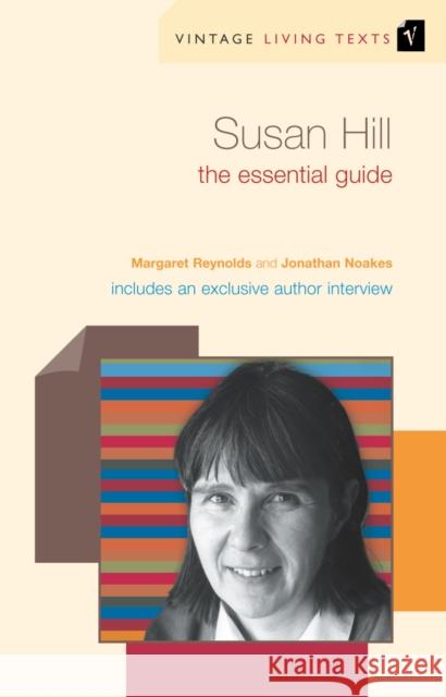 Susan Hill : The Essential Guide Margaret Reynolds Jonathan Noakes 9780099542391 VINTAGE