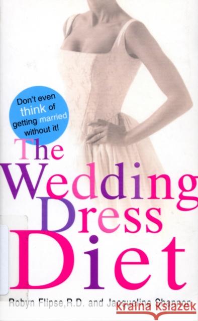 The Wedding Dress Diet Shannon, Jacqueline|||Flipse, Robyn 9780099542629 