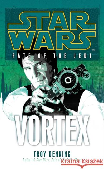 Star Wars: Fate of the Jedi - Vortex Troy Denning 9780099542766