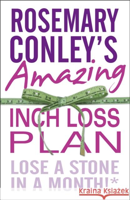 Rosemary Conley's Amazing Inch Loss Plan: Lose a Stone in a Month Rosemary Conley 9780099543145