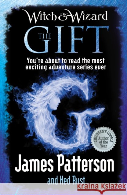 Witch & Wizard: The Gift James Patterson 9780099543732