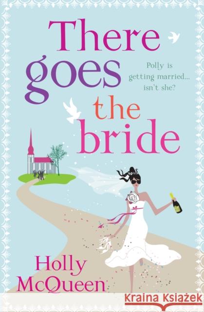 There Goes the Bride Holly McQueen 9780099545767 ARROW BOOKS