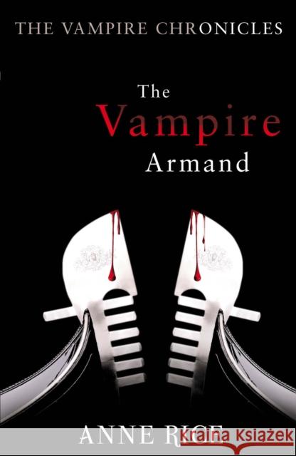 The Vampire Armand: The Vampire Chronicles 6 Anne Rice 9780099548140