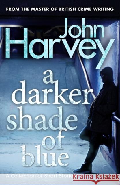 A Darker Shade of Blue John Harvey 9780099548232 0