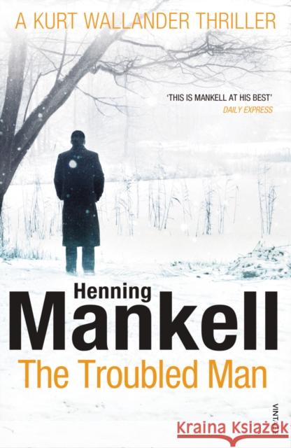 The Troubled Man: A Kurt Wallander Mystery Henning Mankell 9780099548409 0