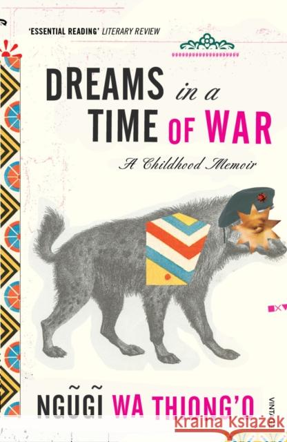 Dreams in a Time of War Ngugi Wa Thiong'o 9780099548522 Vintage Publishing