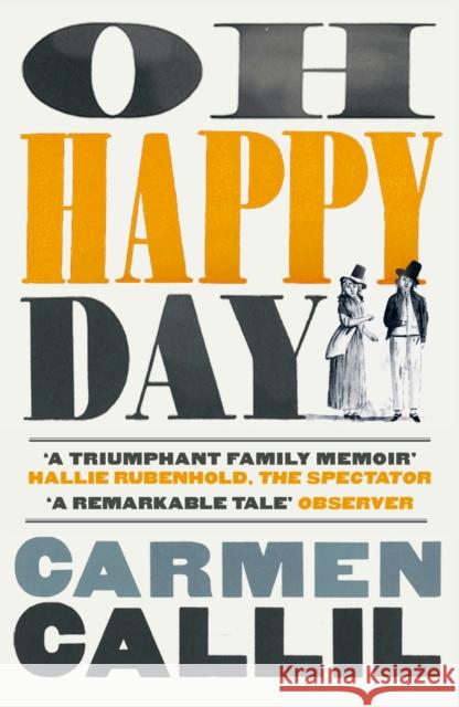 Oh Happy Day: Those Times and These Times Carmen Callil 9780099548560 Vintage Publishing