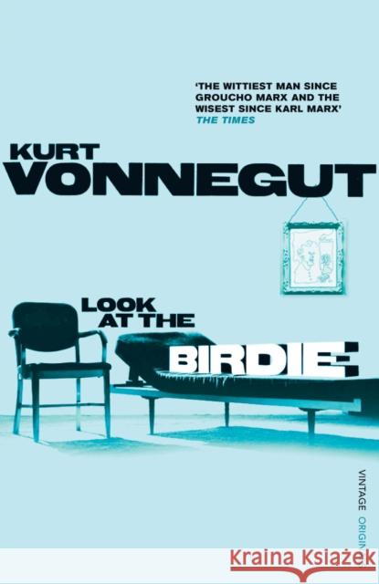 Look at the Birdie Kurt Vonnegut 9780099548850 Vintage, London