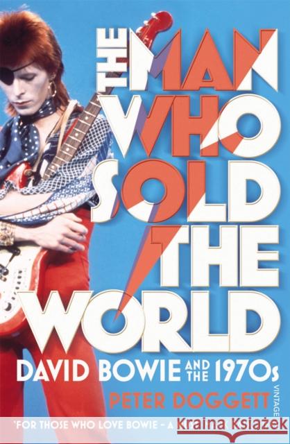 The Man Who Sold The World: David Bowie And The 1970s Peter Doggett 9780099548874